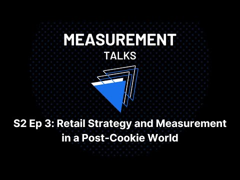 Retail Strategy and Measurement in a Post-Cookie World [Video]