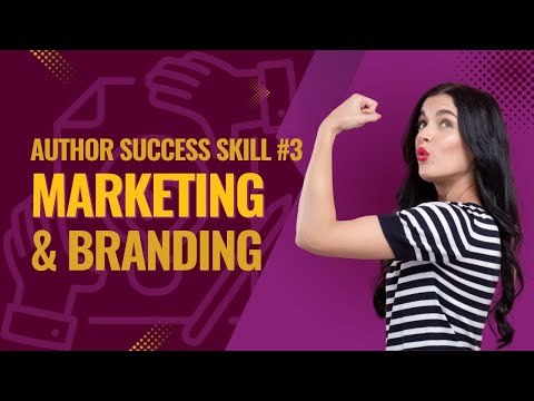 Author Success Skill #3 – Marketing & Branding [Video]