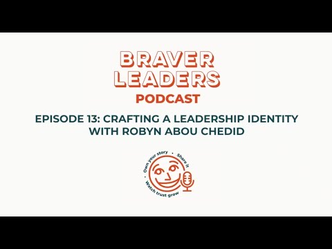 Episode 13. Leadership Identity with Robyn Abou Chedid [Video]