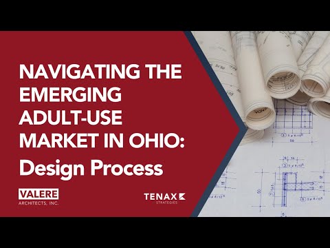 Navigating the Emerging Adult-Use Market in Ohio: Dispensary Design Process with VALERE & Tenax [Video]