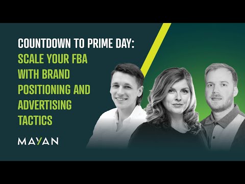 Countdown to Prime Day: Scale your FBA with Brand Positioning and Advertising Tactics [Video]