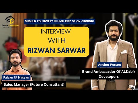 Al-Kabir Developers | Rizwan Sarwar | Brand Ambassador | Future Consultant [Video]