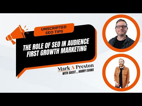 The Role of SEO in Audience First Growth Marketing [Video]