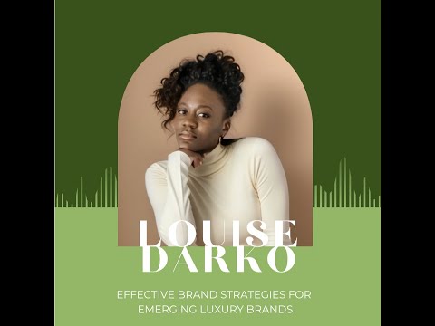 EP 5: Effective brand strategies for emerging luxury brands with Louise Darko [Video]