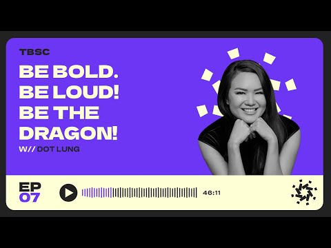 Be Bold, Be Loud, Be The Dragon! with Dot Lung – The Bold Shift Club – Episode 7 [Video]