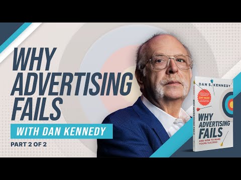 Why Advertising Fails with Dan Kennedy (Part 2) [Video]