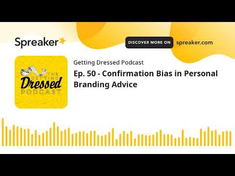 Ep. 50 – Confirmation Bias in Personal Branding Advice [Video]