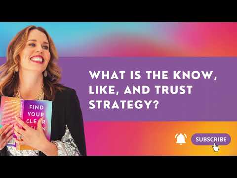 What is the Know, Like, and Trust strategy? [Video]