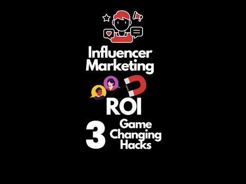 ROI from Influencer Marketing. 3 Game-changing hacks. [Video]