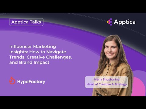 Influencer Marketing: How to Navigate Trends and Brand Impact with Maria Shusharina, HypeFactory. [Video]