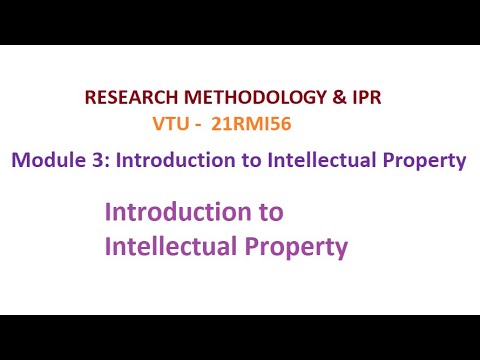 Research Methodology & IPR, Module 3 Introduction to Intellectual Property [Video]