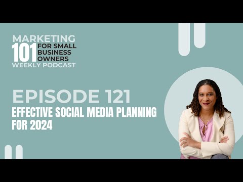 Episode 121: Effective Social Media Planning for 2024 [Video]
