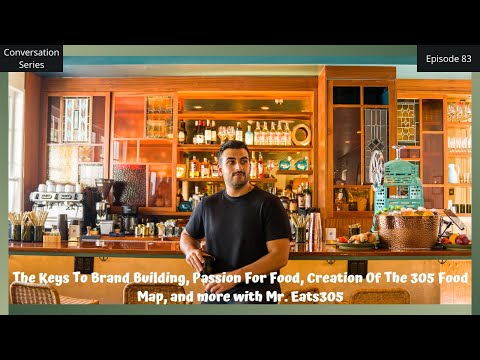 THE CONVERSATION SERIES: MR. EATS305 | The Keys To Brand Building, Creation Of The 305 Food Map [Video]