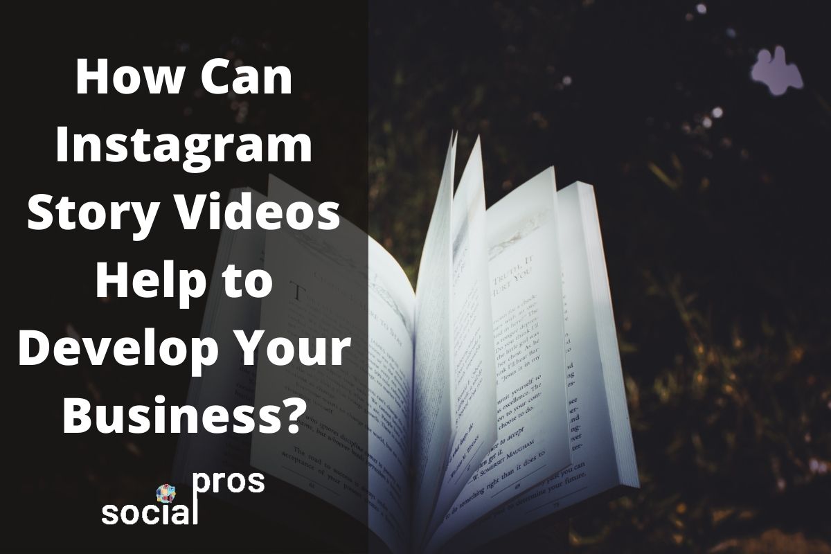 How Can Instagram Story Videos Help to Develop Your Business?