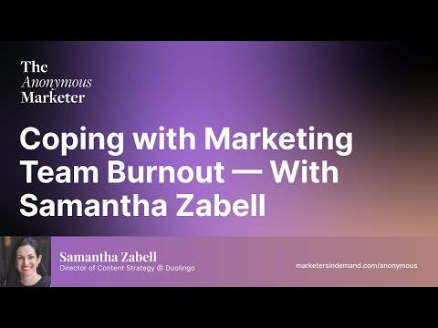Coping with Marketing Team Burnout — With Samantha Zabell [Video]