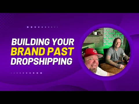 Building Your Brand Beyond Dropshipping [Video]