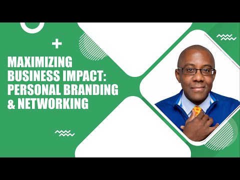 Maximizing Business Impact: Personal Branding & Networking [Video]