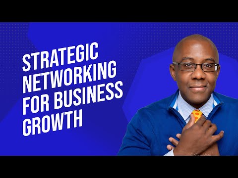 Strategic Networking for Business Growth [Video]