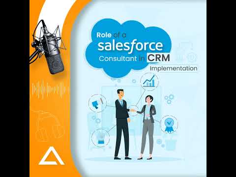 Role of a Salesforce Consultant in CRM Implementation [Video]