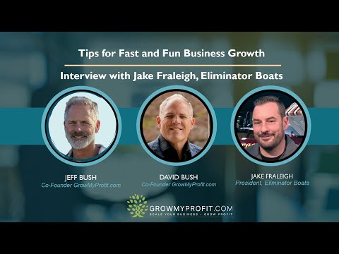 Fast Business Growth Tips – Interview with Jake Fraleigh, President of Eliminator Boats [Video]