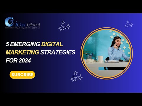 5 Emerging Digital Marketing Strategies for 2024 | iCert Global [Video]