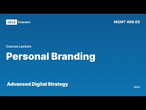 Personal Branding Lecture for Advanced Digital Strategy Course (MGMT 466) at UCLAx [Video]