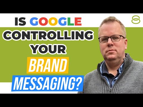 🤯 Is Google Controlling Your Brand Messaging? [Video]