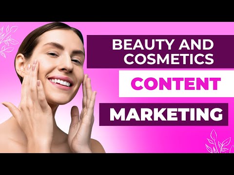 Beauty and Cosmetics marketing: Content Marketing for Beauty and Cosmetics [Video]