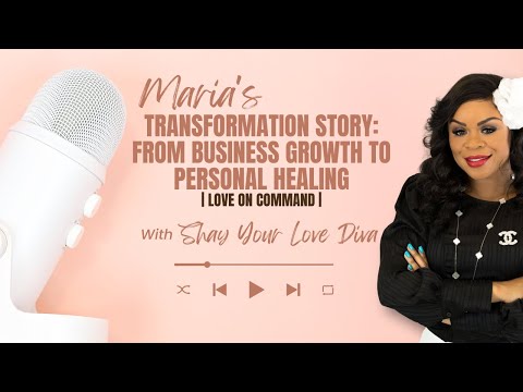 Maria’s Transformation Story: From Business Growth to Personal Healing | Love on Command | [Video]