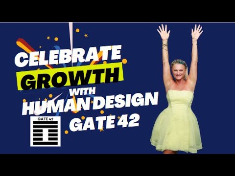 Gate 42 Human Design – Celebrating Growth & Potential in Marketing [Video]
