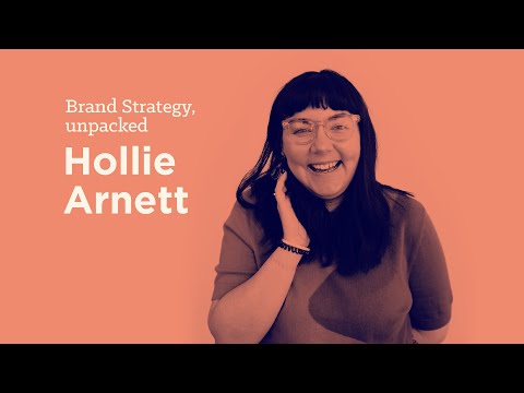 Brand Strategy, Unpacked with Hollie Arnett [Video]