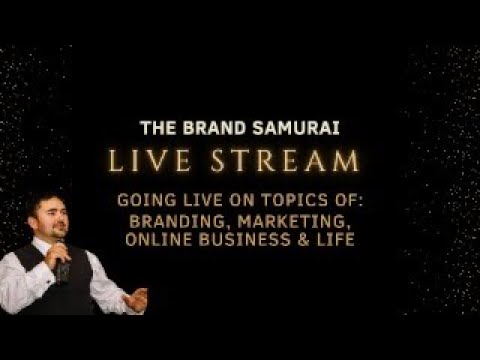 The Brand Samurai’s Live Stream – Branding, Marketing, Online Business and Life. [Video]