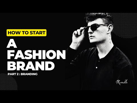 How to Start a Fashion Brand Pt. 2 : Branding [Video]
