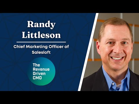 Aligning Marketing Goals to Empower the Revenue Team with Randy Littleson, CMO of Salesloft [Video]