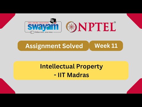 Intellectual Property Week 11 || NPTEL ANSWERS 2024 #nptel #nptel2024 || NPTEL 2024 [Video]