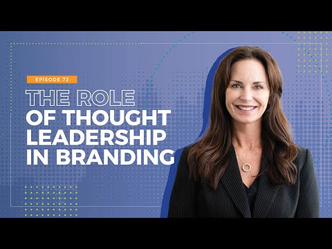 Episode 72: The Role of Thought Leadership In Branding [Video]