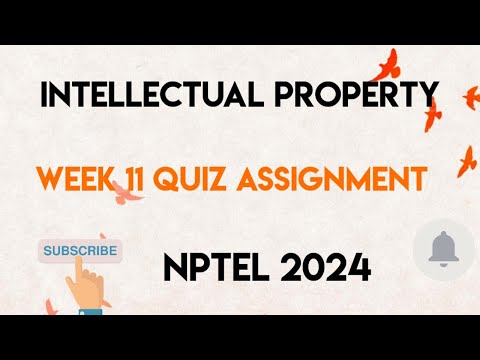 Intellectual Property Week 11 Quiz Assignment Solution | NPTEL 2024 | [Video]