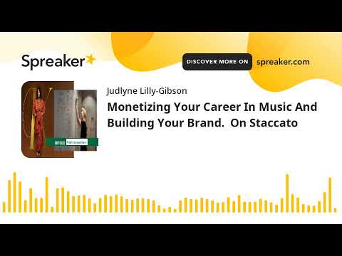 Monetizing Your Career In Music And Building Your Brand.  On Staccato [Video]