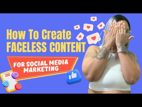 How To Create Faceless Content For Social Media Marketing [Video]