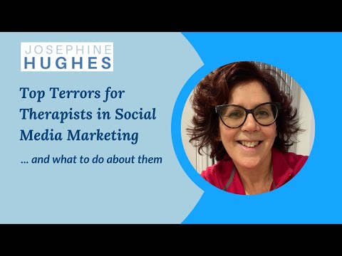Therapists’ Top Terrors about Social Media Marketing [Video]