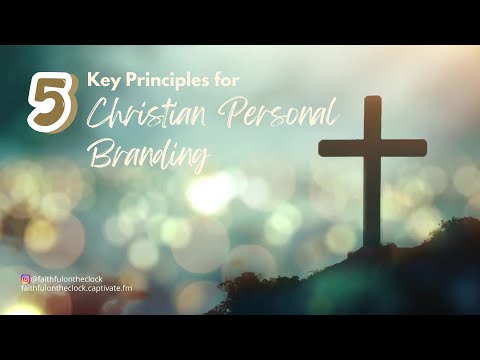 5 Key Principles for Christian Personal Branding [Video]