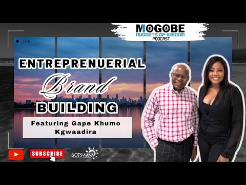 Nuggets On  Entrepreneurial Brand Building featuring Gape Khumo Kgwaadira [Video]