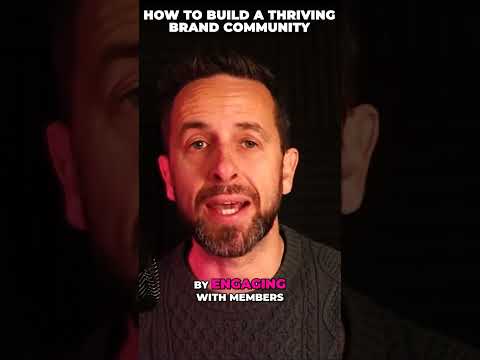 How To Build A Thriving Brand Community [Video]
