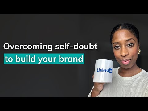 LinkedIn Personal Brand: Crush Self-Doubt with These Tips [Video]
