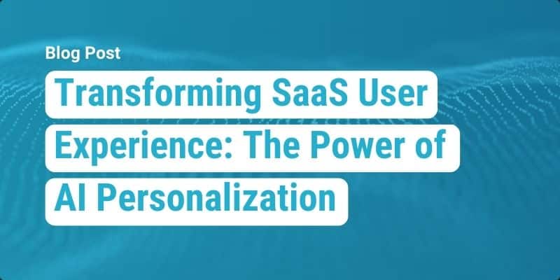 Transforming SaaS User Experience: The Power of AI Personalization [Video]