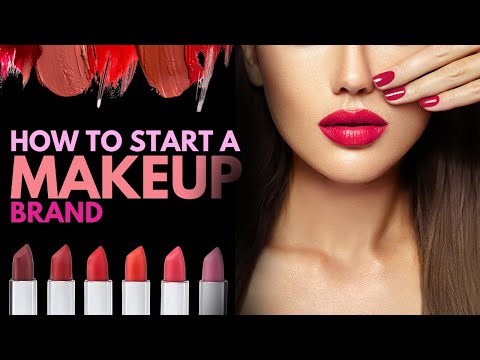Launching Your Own Makeup Line Cosmetic Brand Startup Guide [Video]
