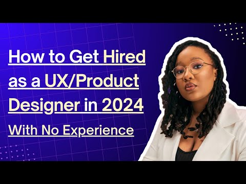 How to Get Hired as a UX Designer in 2024 with No Experience | Tips from a Senior Product Designer [Video]