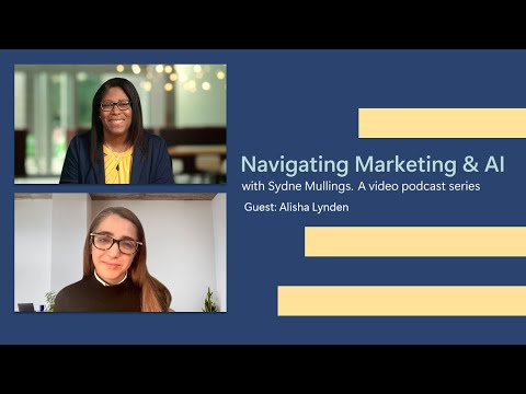 Feat. Alisha Lyndon | Navigating Marketing & AI with Sydne Mullings [Video]