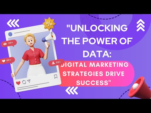 Unlocking the Power of Data: How Digital Marketing Strategies Drive Success [Video]