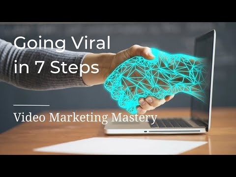 Going Viral 7 essential steps to video marketing ￼